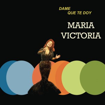 Maria Victoria Dame Que Te Doy