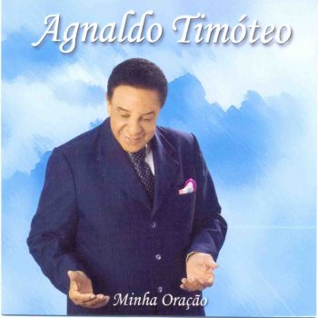 Agnaldo Timoteo Minha Oração