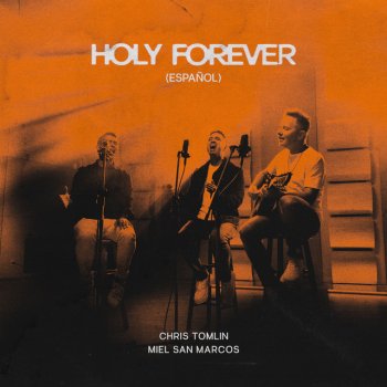 Chris Tomlin feat. Miel San Marcos Holy Forever - Español