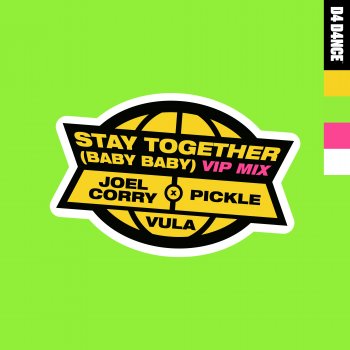 Joel Corry feat. Pickle & Vula Stay Together (Baby Baby) [feat. Vula]