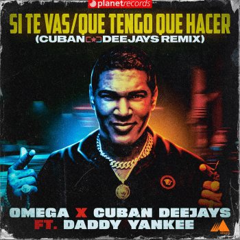Omega feat. Daddy Yankee, Roberto Ferrante & Cuban Deejay$ Si Te Vas / Que Tengo Que Hacer (Cuban Deejay$ Remix)
