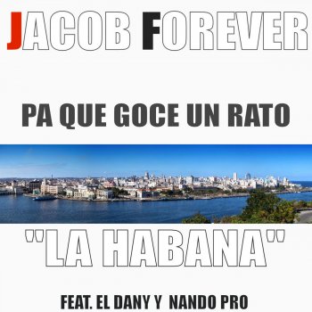 Jacob Forever, El Dany & Nando Pro Pa Que Goce un Rato "La Habana"