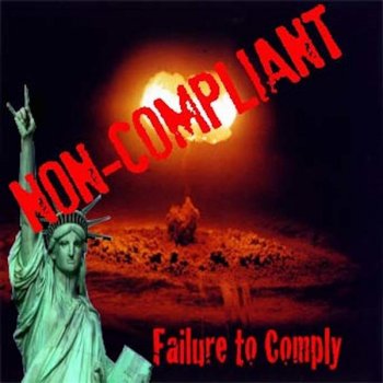 Исполнитель Non-Compliant, альбом Failure To Comply