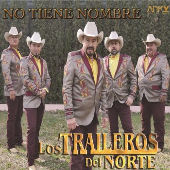 Los Traileros del Norte No Tiene Nombre