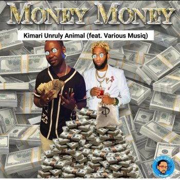 Kimari Unruly Animal feat. Various Musiq Money Money