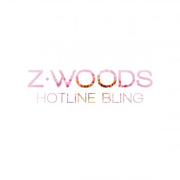 Z.Woods Hotline Bling