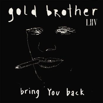 Gold Brother feat. LIIV Bring You Back