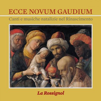 Исполнитель La Rossignol, альбом Ecce novum gaudium: Carols & Christmas Music in the Renaissance