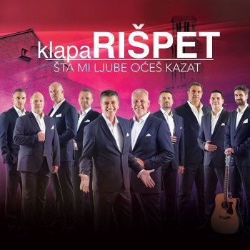 KLAPA RIŠPET Šta mi Ljube Oćeš Kazat