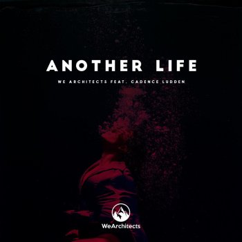 We Architects feat. Cadence Ludden Another Life