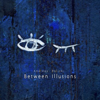 Andreas Balicki Between Illusions