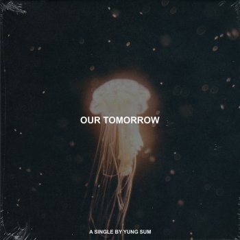 Yung Sum Our Tomorrow