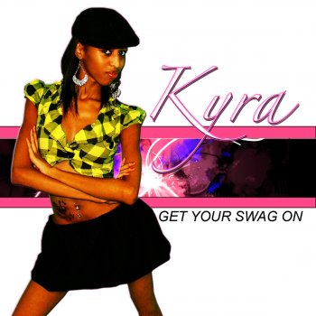 Kyra Get Your Swag On