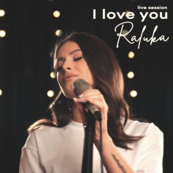 Raluka I Love You - Live Session
