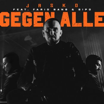 Jasko feat. Farid Bang & Sipo Gegen alle (feat. Farid Bang & Sipo)