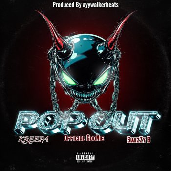 Исполнитель Kreepa, альбом Pop Out (feat. Official GooNie & SwizZy B) - Single