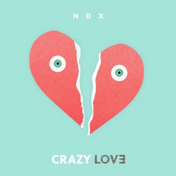 Ndx Crazy Love
