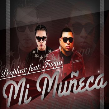 Prophex feat. Fuego Mi Muneca