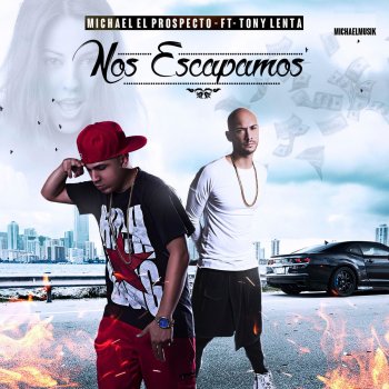 Michael ''El Prospecto'' feat. Tony Lenta Nos Escapamos