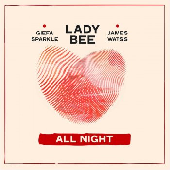 Lady Bee feat. Giefa Sparkle & James Watss All Night