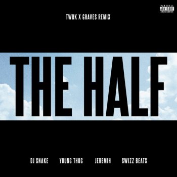 DJ Snake feat. Young Thug, Jeremih, Swizz Beatz, TWRK & Graves The Half - TWRK x GRAVES Remix