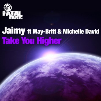 Исполнитель Jaimy feat. May-Britt & Michelle David, альбом Take You Higher