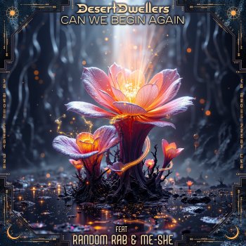 Исполнитель Desert Dwellers, альбом Can We Begin Again (feat. Random Rab & Me~She) - Single