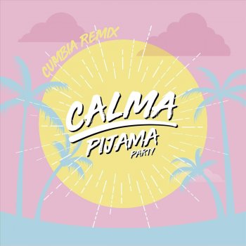 Pijama Party Calma (Cumbia Remix)