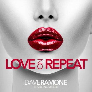 Dave Ramone feat. Minelli Love on Repeat - Single Version