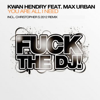 Kwan Hendry feat. Max Urban You're All I Need - Christopher S 2012 Radio Mix