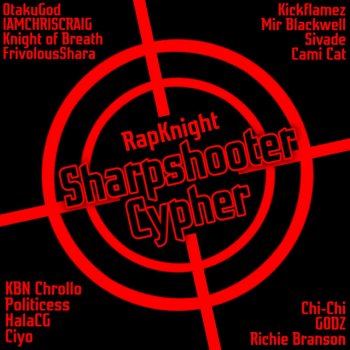 RAPKNIGHT feat. Otaku God, IAMCHRISCRAIG, Knight of Breath, FrivolousShara, Kickflamez, Mir Blackwell, Sivade, Cami-Cat, KBN Chrollo, Politicess, Halacg, Ciyo, Chi-Chi, godz & Richie Branson Anime Sharpshooter Cypher