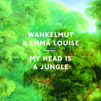 Emma Louise feat. Wankelmut My Head Is a Jungle (Radio Edit)