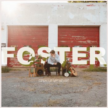 Foster Open Up My Heart