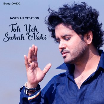 Javed Ali Toh Yeh Subah Nahi