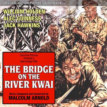 Исполнитель Sir Malcolm Arnold, альбом The Bridge On the River Kwai (Original Motion Picture Soundtrack)