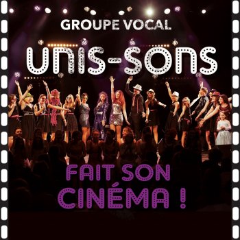 Исполнитель Groupe Vocal Unis-Sons, альбом Unis-Sons Fait son Cinéma !