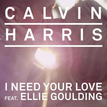 Calvin Harris w/ Ellie Goulding I Need Your Love (Jacob Plant remix)