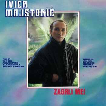 Исполнитель IVICA MAJSTORIĆ, альбом Zagrli Me!