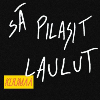 Kuumaa Sä pilasit laulut