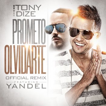 Tony Dize feat. Yandel Prometo Olvidarte (Remix)