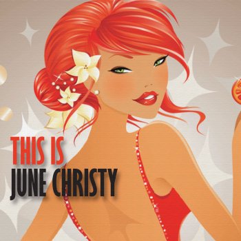 June Christy I Never Wanna Look Into Those Eyes Again