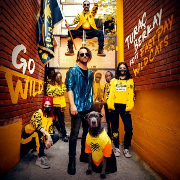 Turac Berkay feat. FastPay WildCats Go Wild