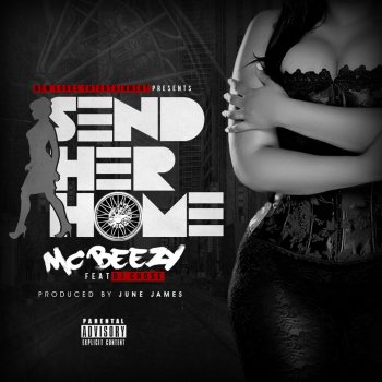Mc Beezy Send Her Home (feat. DJ Chose)