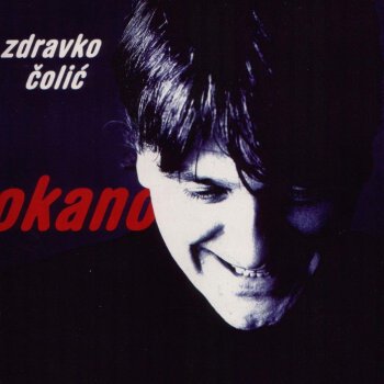 Zdravko Čolić Okano