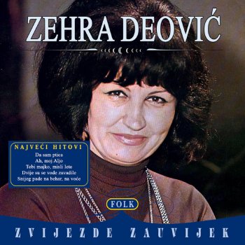 ZEHRA DEOVIĆ Aj, Sinoć Meni Prođe Ašiklija