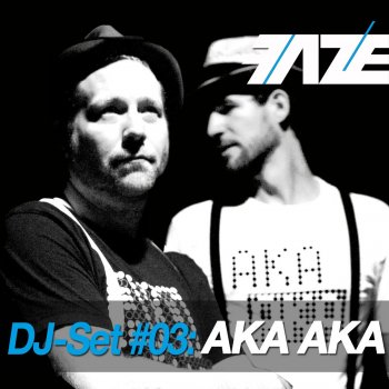 AKA AKA Faze DJ-Set 03 (Continuous DJ Mix)