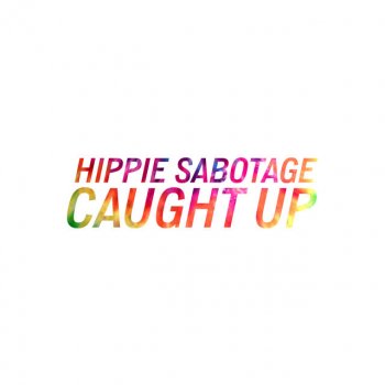 Hippie Sabotage Caught Up