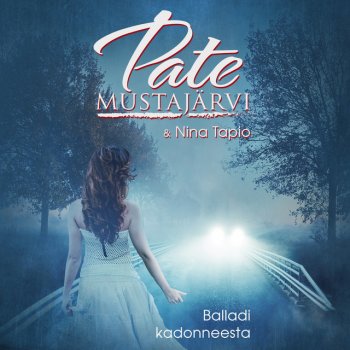 Pate Mustajärvi feat. Nina Tapio Balladi kadonneesta