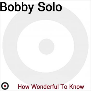 Bobby Solo How Wonderful To Know