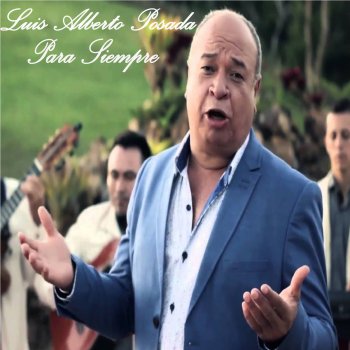 Luis Alberto Posada El Amor Perdona Todo